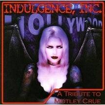 Mötley Crüe : Indulgence, Inc.: A Tribute to Motley Crue